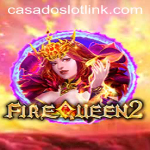The Enchanting World of FireQueen2: Exploring the CASADOSLOT Phenomenon
